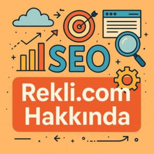 Rekli.com SEO Ajansı Hakkında