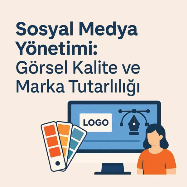 Sosyal Medya Yönetimi Görsel Kalite ve Marka Tutarlılığı