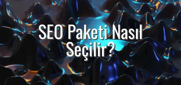 SEO Paketi Nasıl Seçilir?