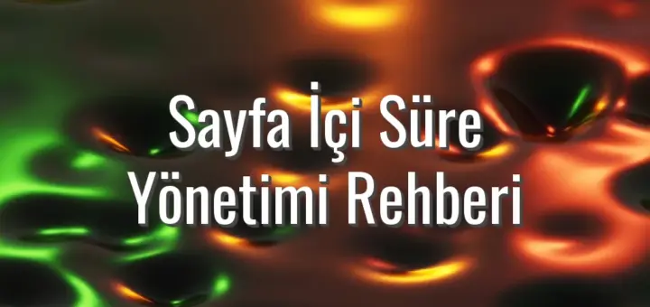 Sayfa İçi Süre Yönetimi Rehberi