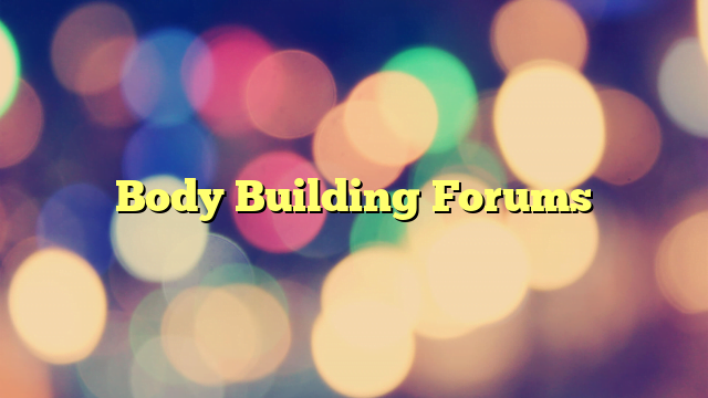 Body Building Forums