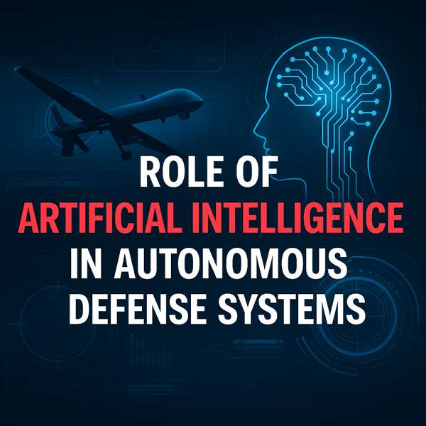 Role of Artificial Intelligence in Autonomous Defense Systems