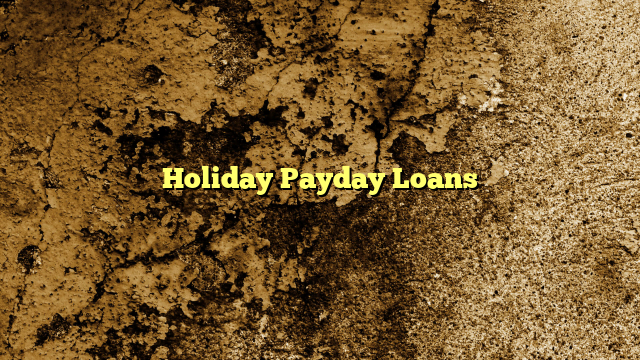 Holiday Payday Loans