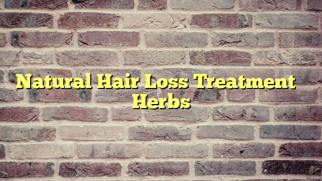 Natural Hair Loss Treatment – Herbs